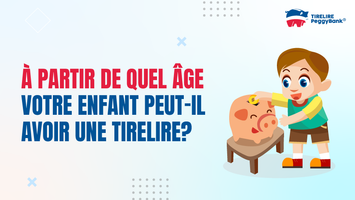 À partir de quel âge votre enfant peut-il avoir une tirelire?