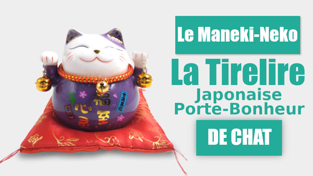 Le Maneki-Neko : La Tirelire chat japonais porte-bonheur